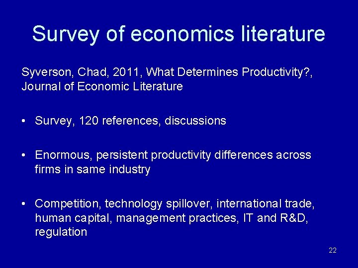 Survey of economics literature Syverson, Chad, 2011, What Determines Productivity? , Journal of Economic