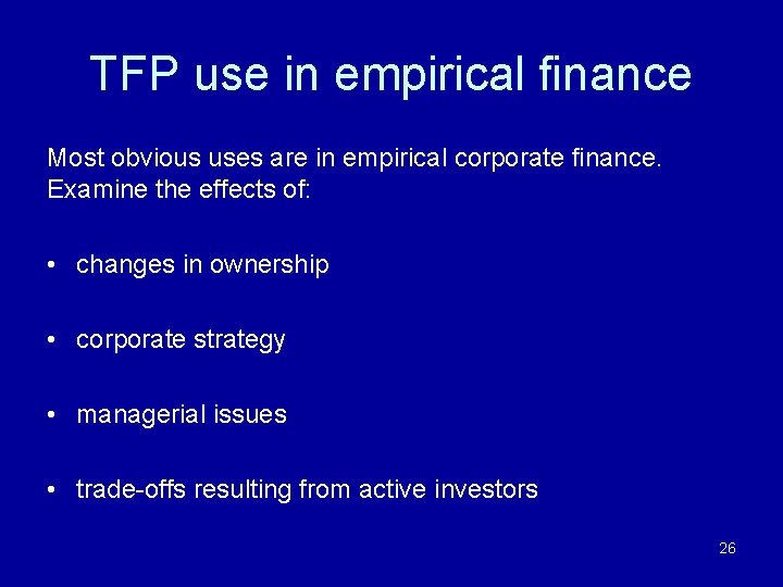 TFP use in empirical finance Most obvious uses are in empirical corporate finance. Examine