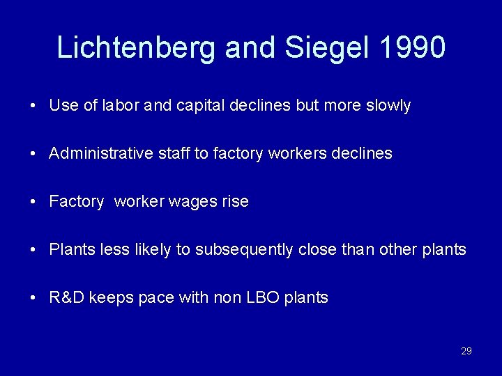 Lichtenberg and Siegel 1990 • Use of labor and capital declines but more slowly