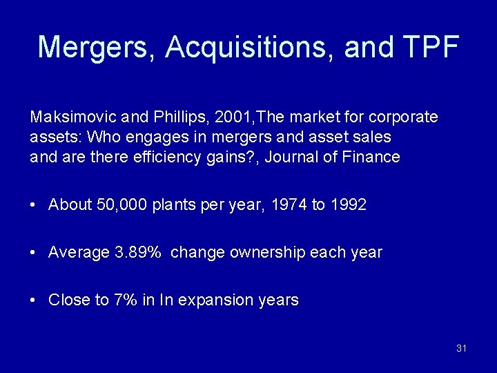 Mergers, Acquisitions, and TPF Maksimovic and Phillips, 2001, The market for corporate assets: Who