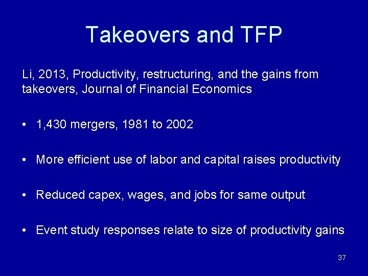 Takeovers and TFP Li, 2013, Productivity, restructuring, and the gains from takeovers, Journal of