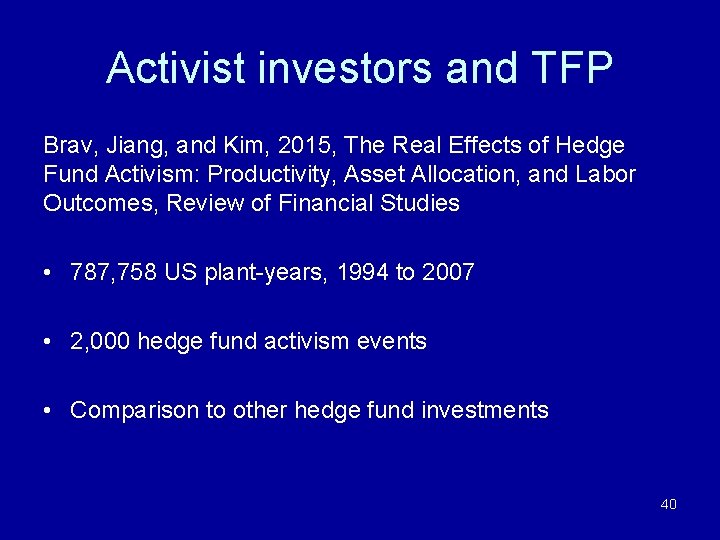 Activist investors and TFP Brav, Jiang, and Kim, 2015, The Real Effects of Hedge