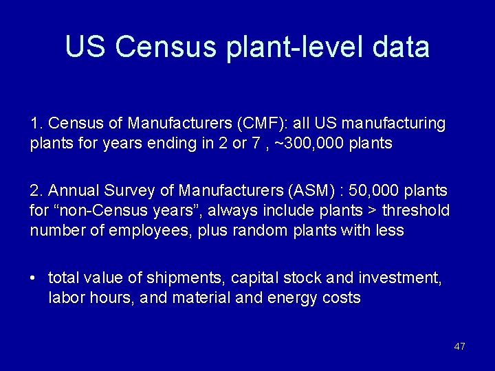 US Census plant-level data 1. Census of Manufacturers (CMF): all US manufacturing plants for