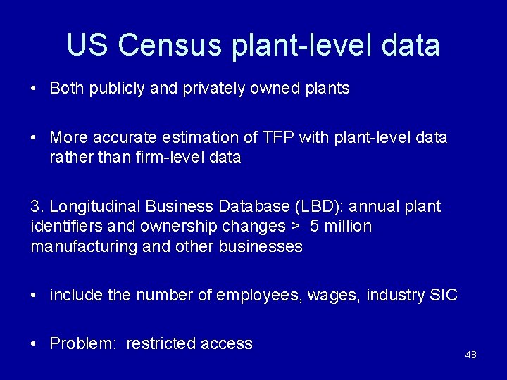 US Census plant-level data • Both publicly and privately owned plants • More accurate
