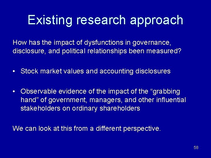 Existing research approach How has the impact of dysfunctions in governance, disclosure, and political