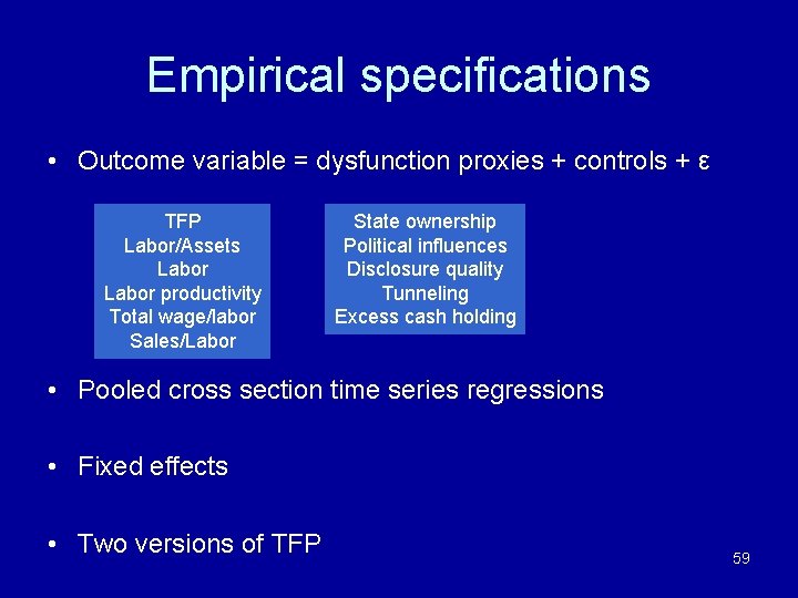 Empirical specifications • Outcome variable = dysfunction proxies + controls + ε TFP Labor/Assets