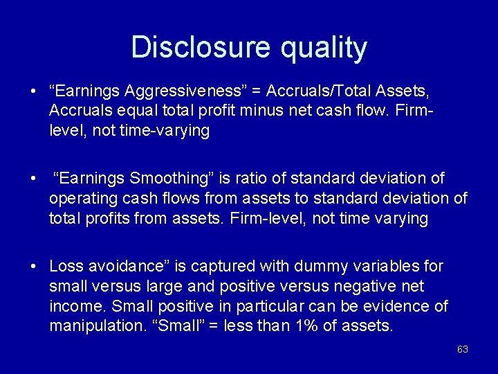 Disclosure quality • “Earnings Aggressiveness” = Accruals/Total Assets, Accruals equal total profit minus net