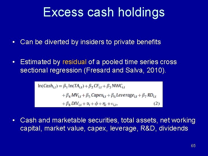 Excess cash holdings • Can be diverted by insiders to private benefits • Estimated