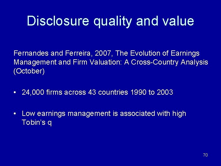 Disclosure quality and value Fernandes and Ferreira, 2007, The Evolution of Earnings Management and