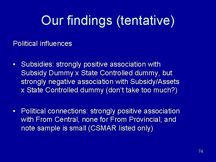Our findings (tentative) Political influences • Subsidies: strongly positive association with Subsidy Dummy x