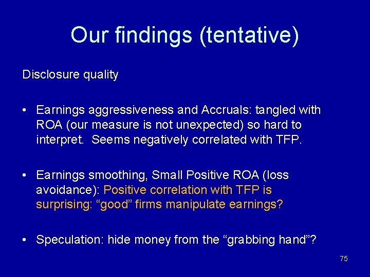 Our findings (tentative) Disclosure quality • Earnings aggressiveness and Accruals: tangled with ROA (our