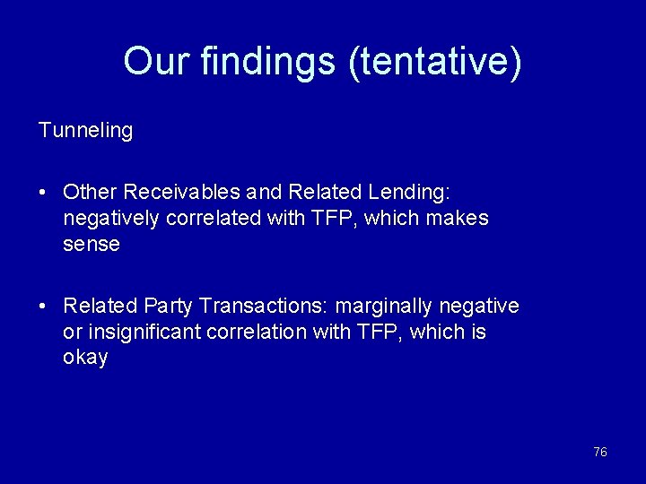 Our findings (tentative) Tunneling • Other Receivables and Related Lending: negatively correlated with TFP,