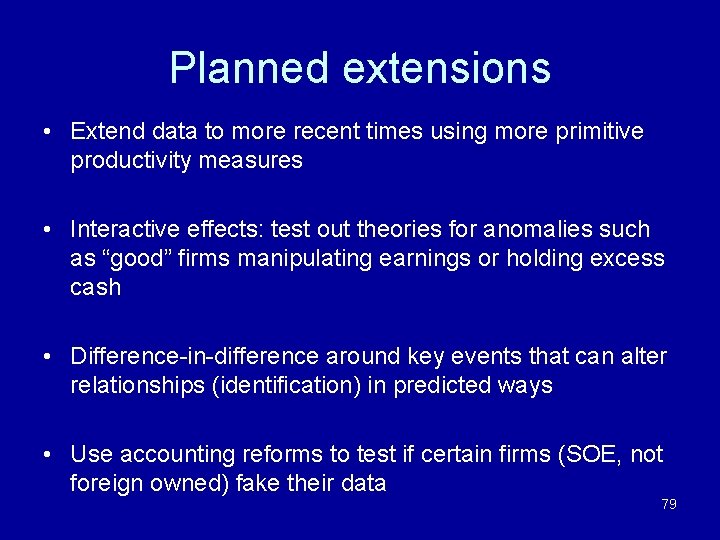 Planned extensions • Extend data to more recent times using more primitive productivity measures