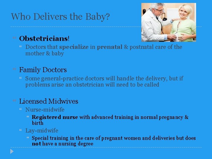 Who Delivers the Baby? Obstetricians! Family Doctors that specialize in prenatal & postnatal care