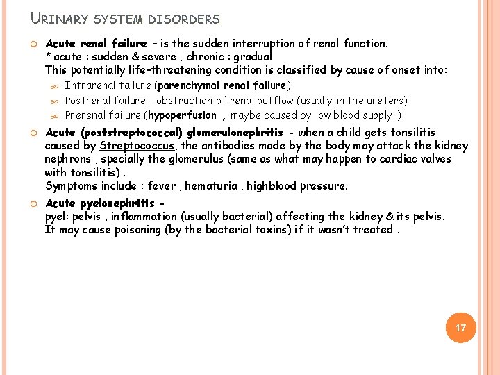 URINARY SYSTEM DISORDERS Acute renal failure – is the sudden interruption of renal function.