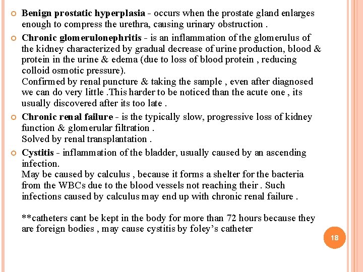  Benign prostatic hyperplasia - occurs when the prostate gland enlarges enough to compress