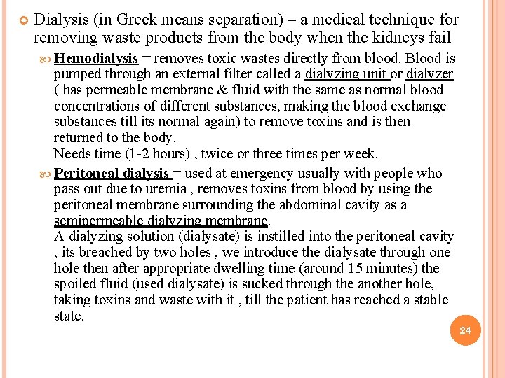  Dialysis (in Greek means separation) – a medical technique for removing waste products