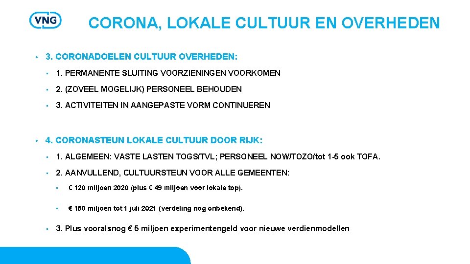 CORONA, LOKALE CULTUUR EN OVERHEDEN • • 3. CORONADOELEN CULTUUR OVERHEDEN: • 1. PERMANENTE