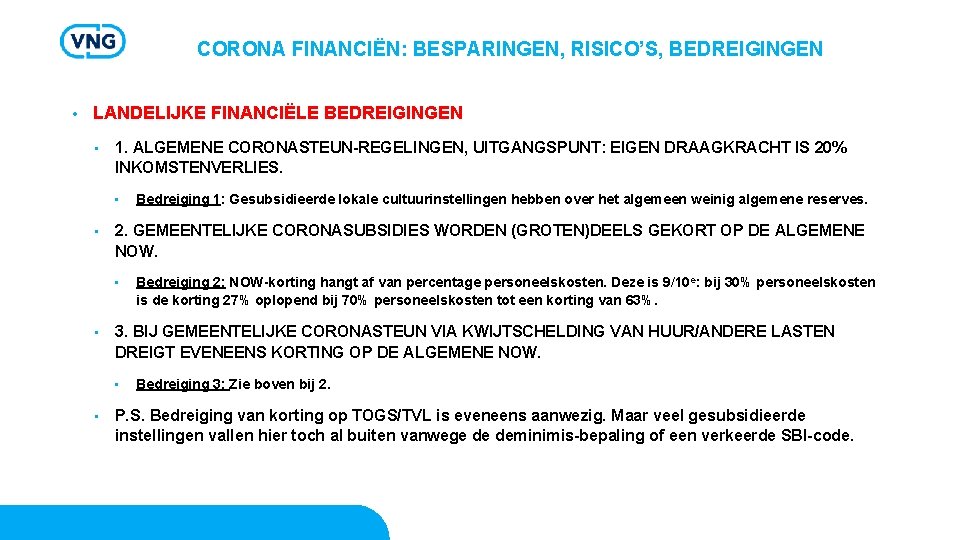 CORONA FINANCIËN: BESPARINGEN, RISICO’S, BEDREIGINGEN • LANDELIJKE FINANCIËLE BEDREIGINGEN • 1. ALGEMENE CORONASTEUN-REGELINGEN, UITGANGSPUNT: