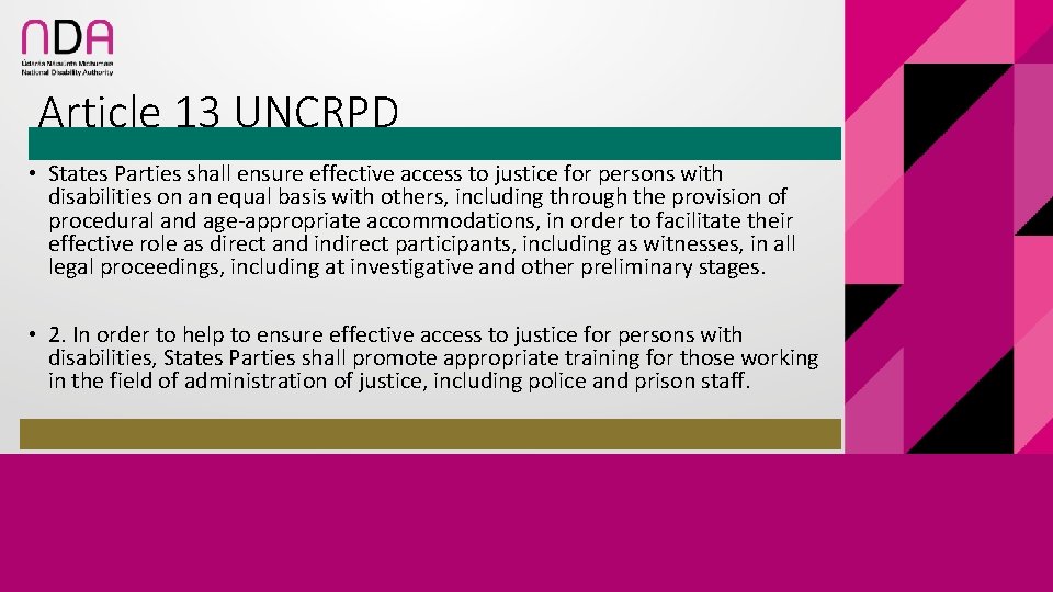 Article 13 UNCRPD • States Parties shall ensure effective access to justice for persons