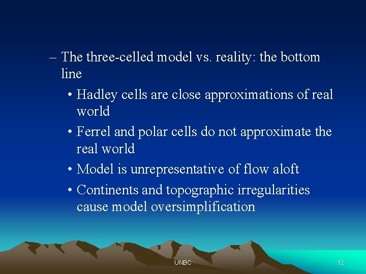 – The three-celled model vs. reality: the bottom line • Hadley cells are close