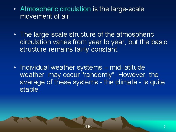  • Atmospheric circulation is the large-scale movement of air. • The large-scale structure