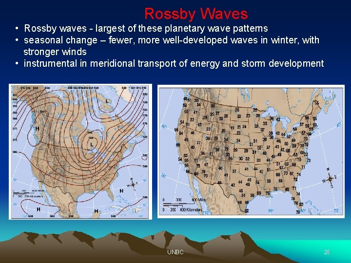 Rossby Waves • Rossby waves - largest of these planetary wave patterns • seasonal