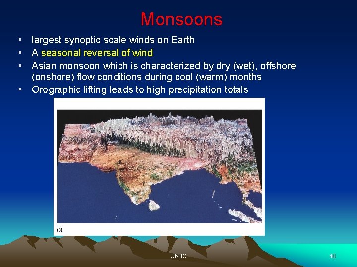 Monsoons • largest synoptic scale winds on Earth • A seasonal reversal of wind