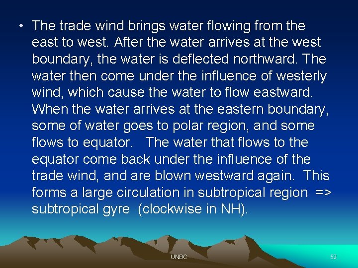  • The trade wind brings water flowing from the east to west. After