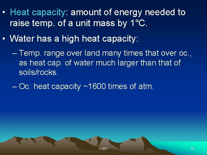  • Heat capacity: amount of energy needed to raise temp. of a unit