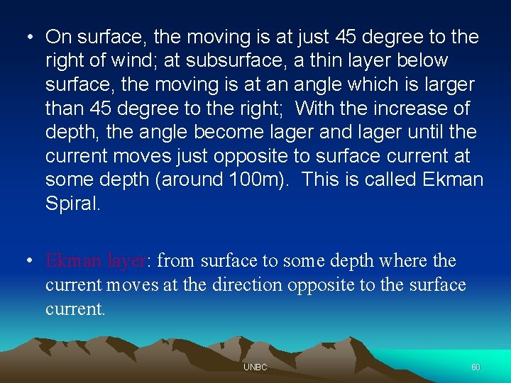  • On surface, the moving is at just 45 degree to the right