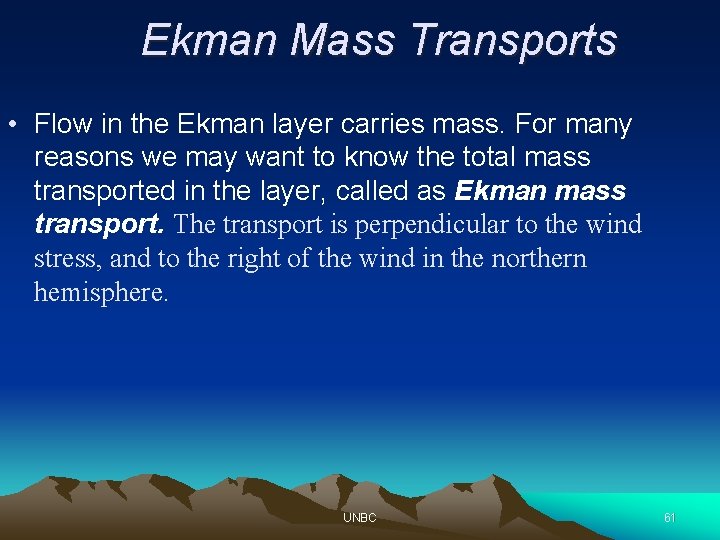 Ekman Mass Transports • Flow in the Ekman layer carries mass. For many reasons