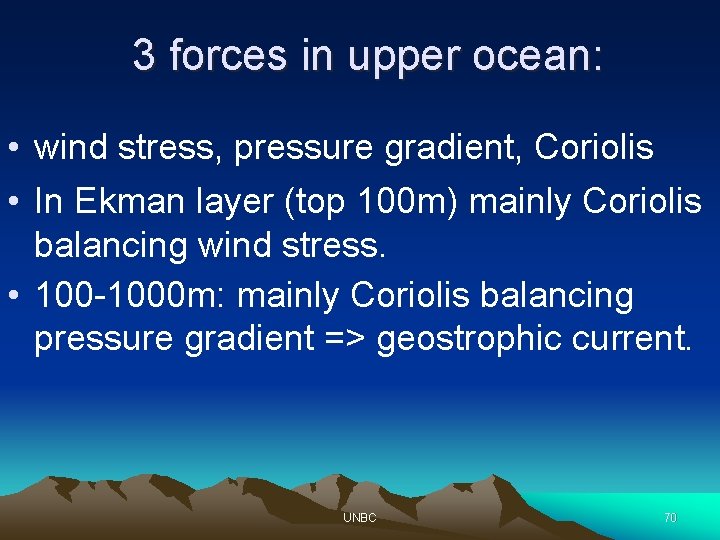 3 forces in upper ocean: • wind stress, pressure gradient, Coriolis • In Ekman