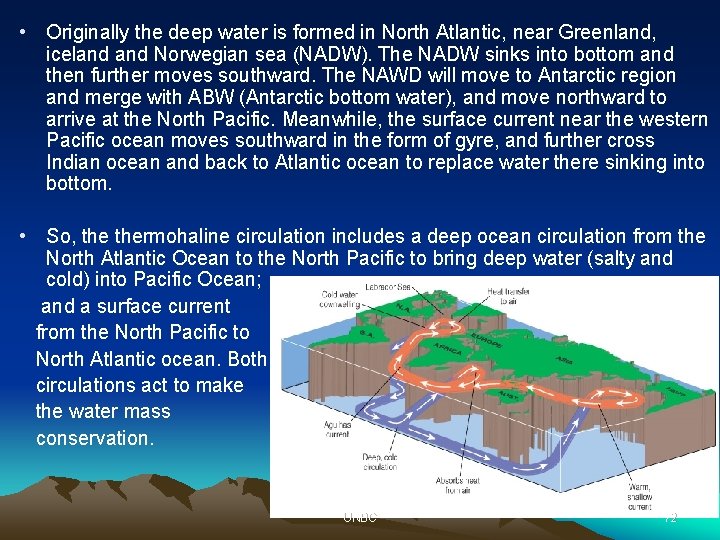  • Originally the deep water is formed in North Atlantic, near Greenland, iceland
