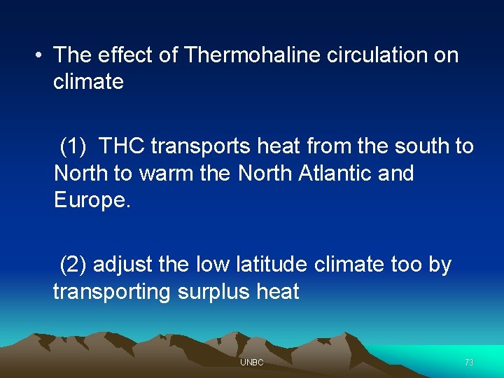  • The effect of Thermohaline circulation on climate (1) THC transports heat from