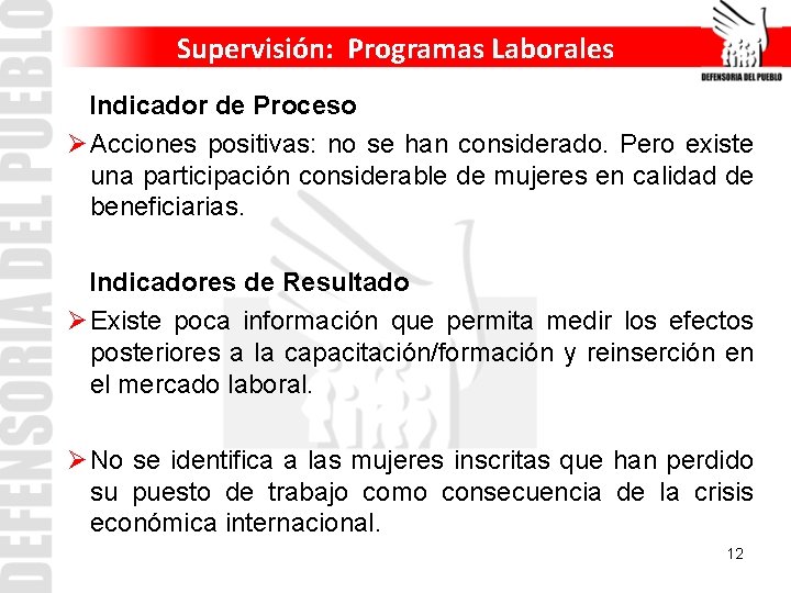 Supervisión: Programas Laborales Indicador de Proceso Ø Acciones positivas: no se han considerado. Pero