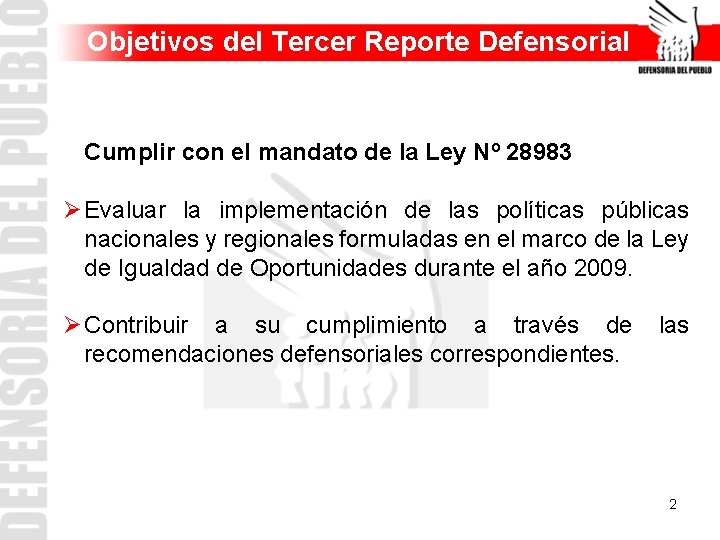 Objetivos del Tercer Reporte Defensorial Cumplir con el mandato de la Ley Nº 28983