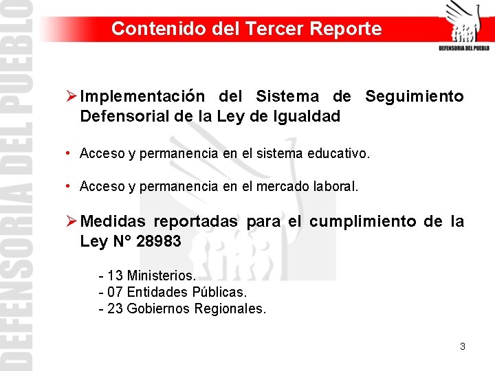 Contenido del Tercer Reporte Ø Implementación del Sistema de Seguimiento Defensorial de la Ley