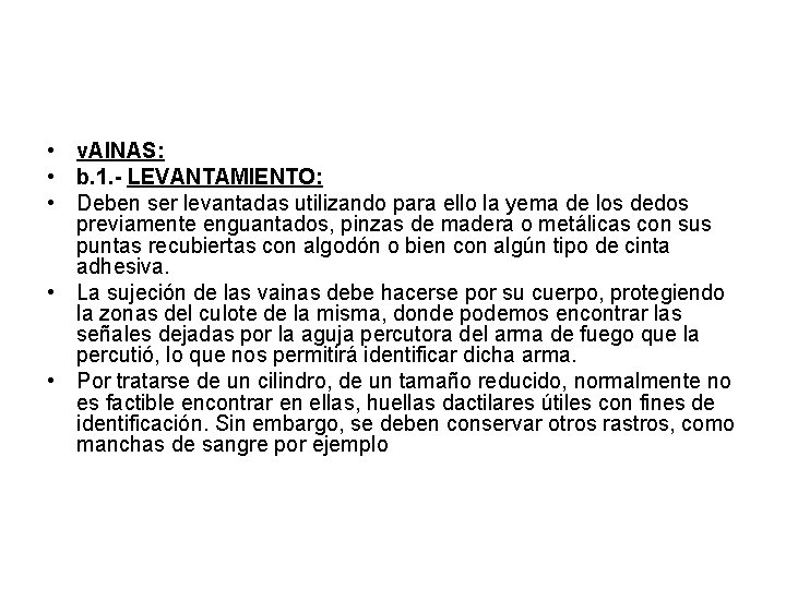  • v. AINAS: • b. 1. - LEVANTAMIENTO: • Deben ser levantadas utilizando