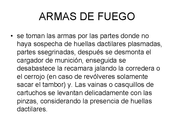 ARMAS DE FUEGO • se toman las armas por las partes donde no haya