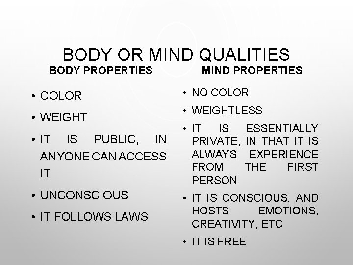 BODY OR MIND QUALITIES BODY PROPERTIES • COLOR • WEIGHT • IT IS PUBLIC,