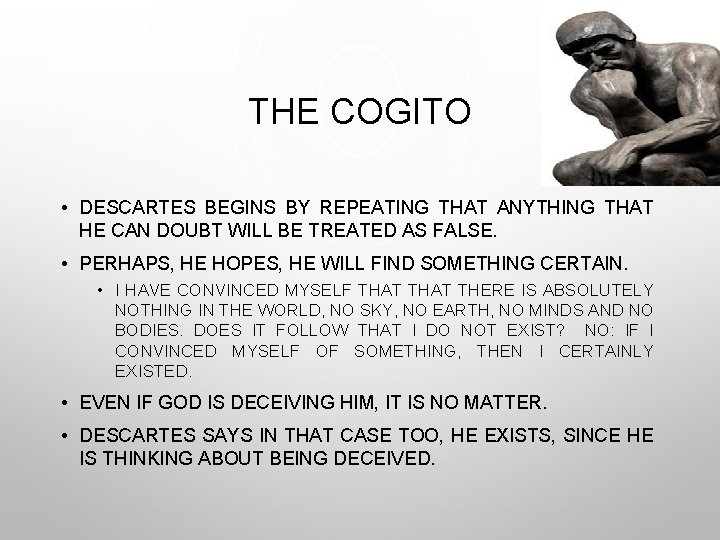 THE COGITO • DESCARTES BEGINS BY REPEATING THAT ANYTHING THAT HE CAN DOUBT WILL