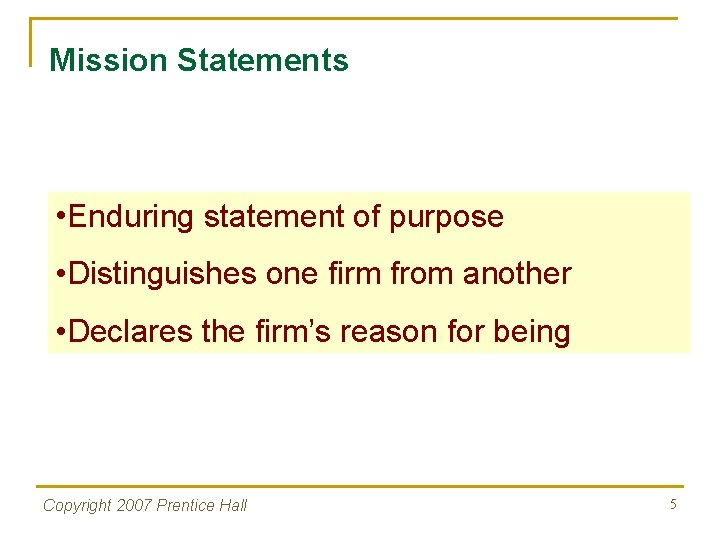 Mission Statements • Enduring statement of purpose • Distinguishes one firm from another •