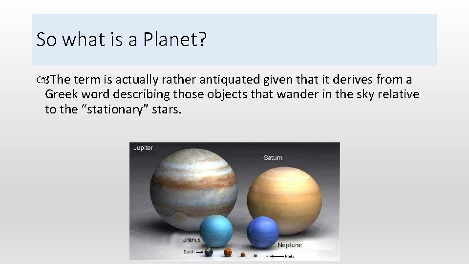 So what is a Planet? The term is actually rather antiquated given that it