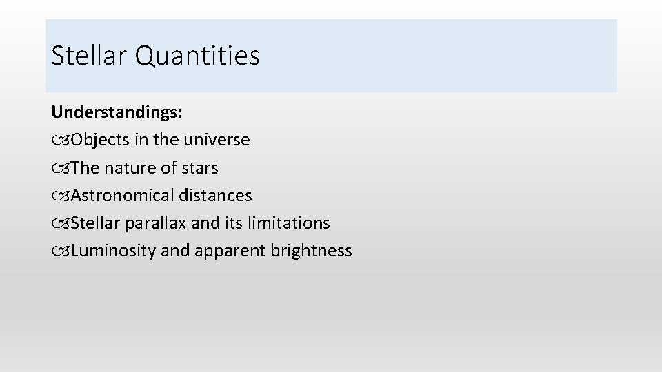 Stellar Quantities Understandings: Objects in the universe The nature of stars Astronomical distances Stellar