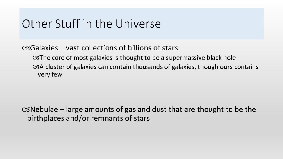 Other Stuff in the Universe Galaxies – vast collections of billions of stars The