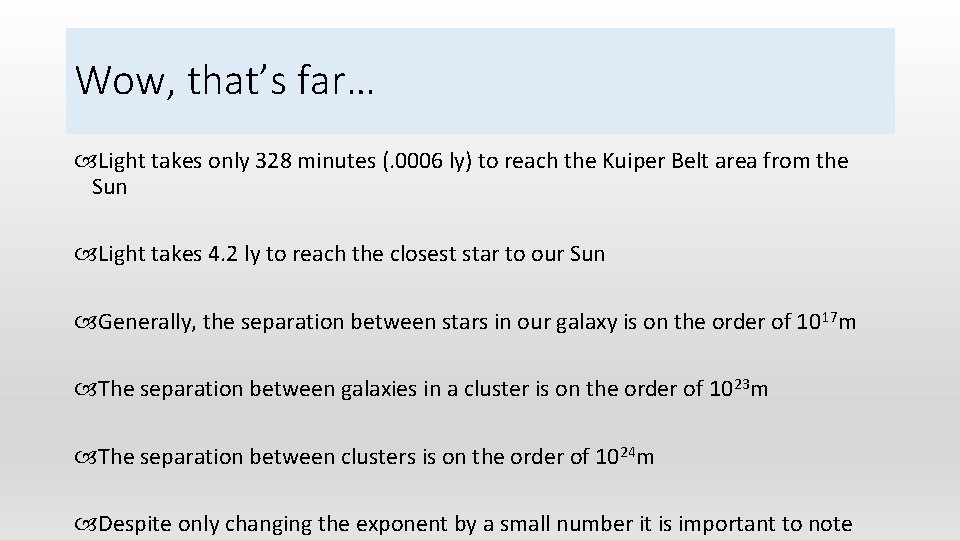 Wow, that’s far… Light takes only 328 minutes (. 0006 ly) to reach the