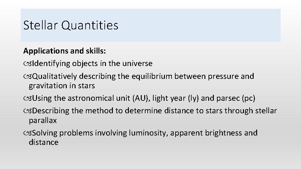 Stellar Quantities Applications and skills: Identifying objects in the universe Qualitatively describing the equilibrium