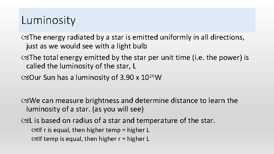 Luminosity The energy radiated by a star is emitted uniformly in all directions, just