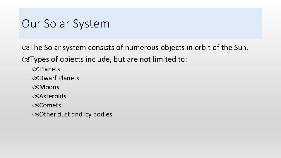 Our Solar System The Solar system consists of numerous objects in orbit of the